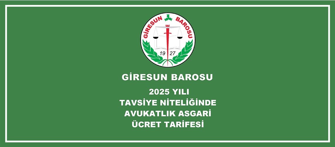 GİRESUN BAROSU 2025 YILI TAVSİYE NİTELİĞİNDE AVUKATLIK ASGARİ ÜCRET TARİFESİ