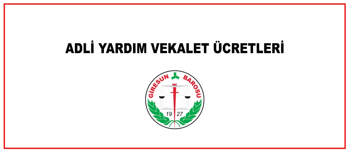 ADLİ YARDIM VEKALET ÜCRETLERİ