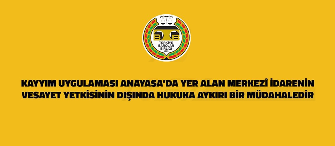 KAYYIM UYGULAMASI ANAYASA’DA YER ALAN MERKEZÎ İDARENİN VESAYET YETKİSİNİN DIŞINDA HUKUKA AYKIRI BİR MÜDAHALEDİR