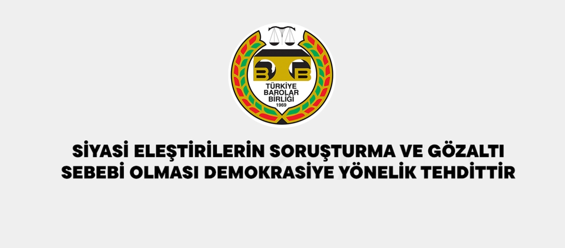 SİYASİ ELEŞTİRİLERİN SORUŞTURMA VE GÖZALTI SEBEBİ OLMASI DEMOKRASİYE YÖNELİK TEHDİTTİR