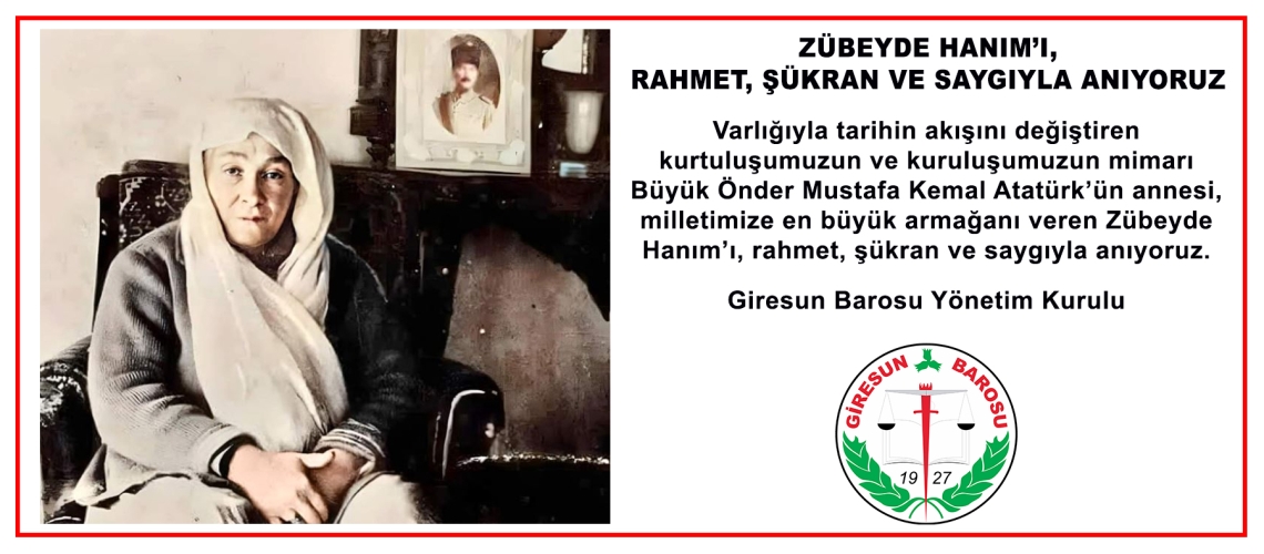 ZÜBEYDE HANIM’I, RAHMET, ŞÜKRAN VE SAYGIYLA ANIYORUZ